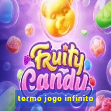 termo jogo infinito